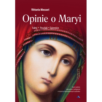 Opinie o Maryi. Fakty, poszlaki, tajemnice – Vittorio Messori